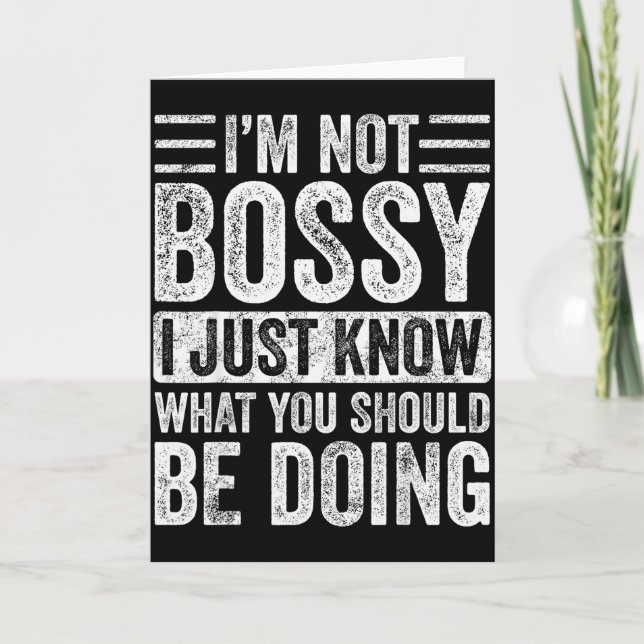 I'm Not Bossy I Just Know What You Should Be Doing Card (Front)