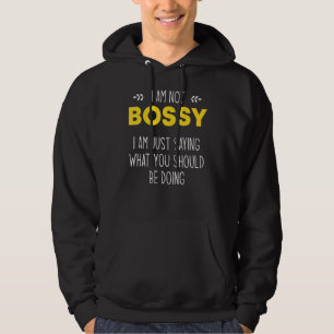 I'm Not Bossy I Just Know What You Should Be Doing Hoodie