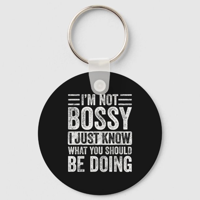 I'm Not Bossy I Just Know What You Should Be Doing Key Ring (Front)