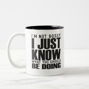 I'm Not Bossy I Just Know What You Should Be Doing Two-Tone Coffee Mug