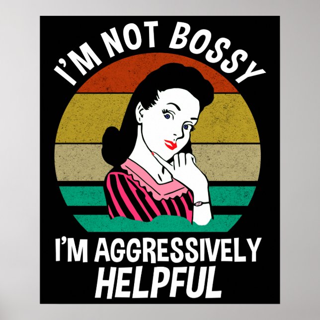 I'm Not Bossy I'm Aggressively Helpful Poster (Front)