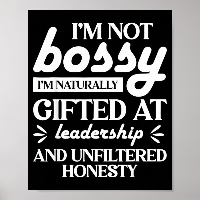 I'm Not Bossy I'm Naturally Gifted At Leadership  Poster (Front)