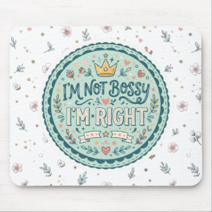 I'm Not Bossy, I'm Right Funny Quote Mouse Mat