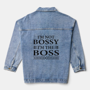 I'm not bossy, I'm the boss Denim Jacket