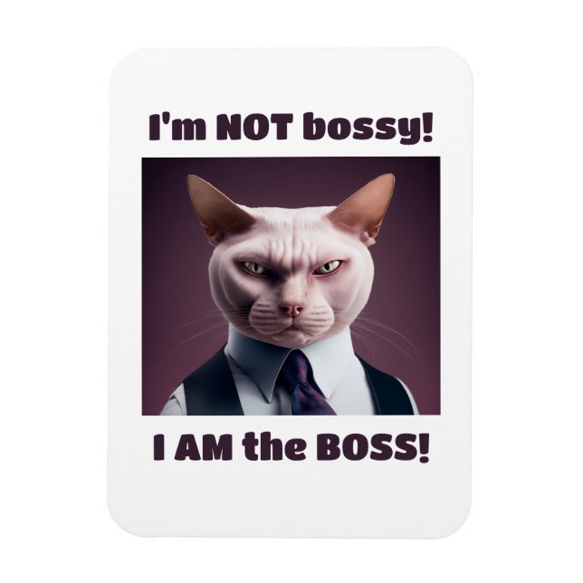 I'm Not Bossy, I'm The Boss - Funny Boss Cat Magnet (Vertical)