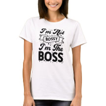 I'm Not Bossy I'm the Boss Funny Empowering