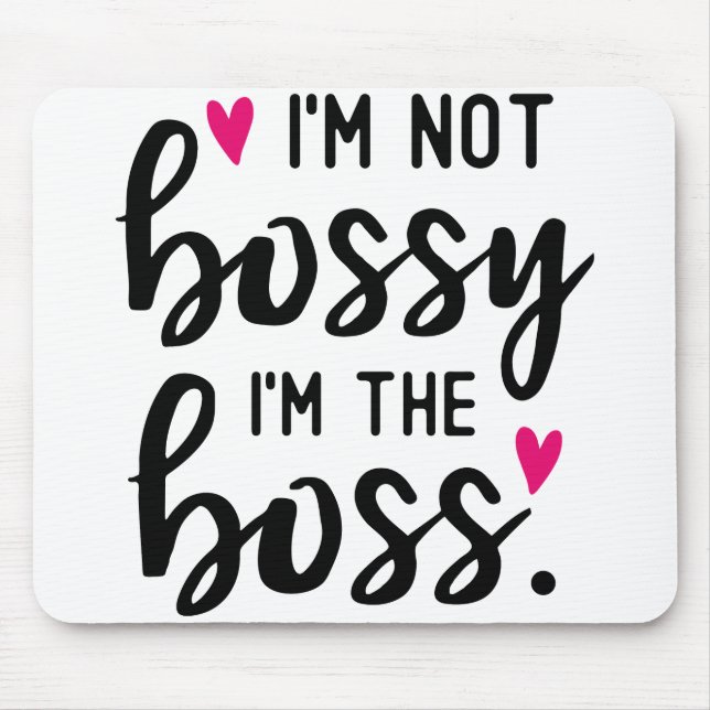 I'm Not BOSSY I''m The BOSS Mouse Mat (Front)