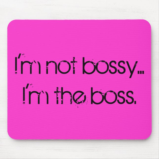 "I'm not bossy... I'm the boss" mousepad (Front)