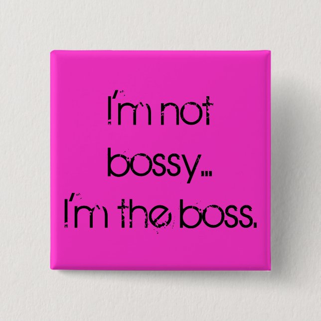"I'm not bossy... I'm the boss." Pin (Front)