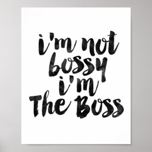 I'm Not Bossy I'm The Boss Poster