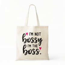I'm Not BOSSY I''m The BOSS