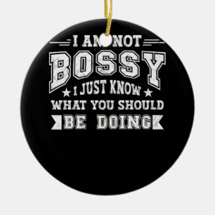 Im Not Bossy Just Know What You Should Be Doing Bo Ceramic Tree Decoration