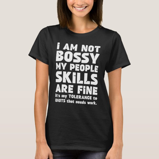 I'm Not Bossy My People Skills Are Fine Leadership T-Shirt (Front)