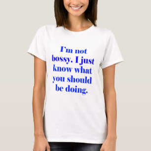 I'm not Bossy T-Shirt