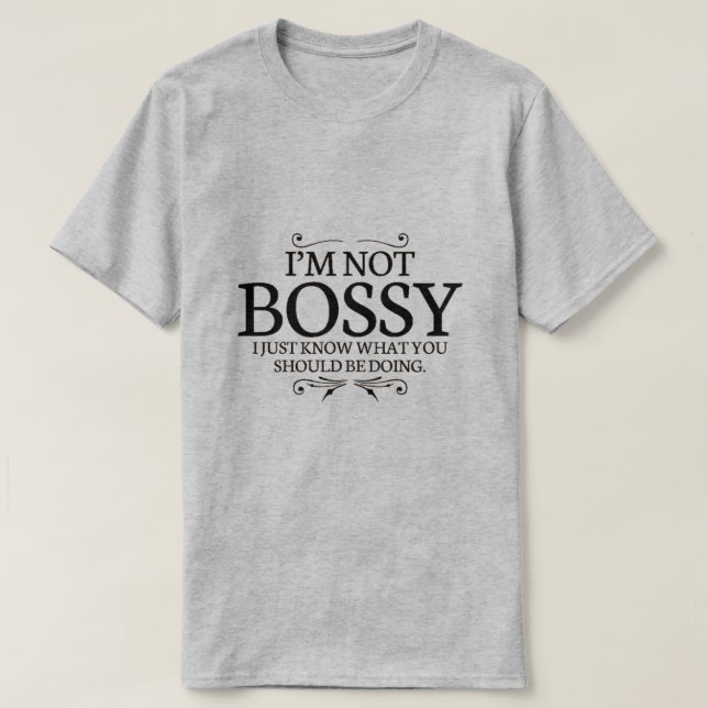 I'm not bossy T-Shirt (Design Front)