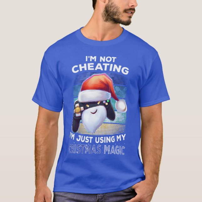 Im Not Cheating Gaming Gamer Christmas Gift family T-Shirt (Front)