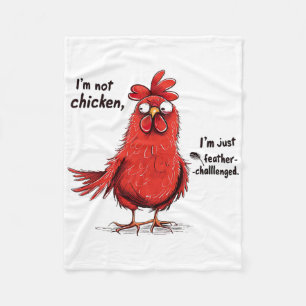 I'm Not Chicken Feather Challenged Funny Rooster D Fleece Blanket