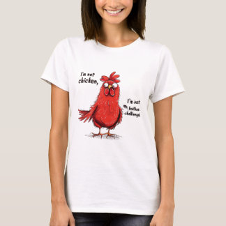 I'm Not Chicken Feather Challenged Funny Rooster D T-Shirt