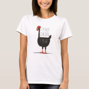 I'm Not Chicken, I'm Art - Quirky Retro T Shirt