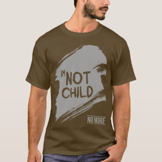 Im not child T-Shirt