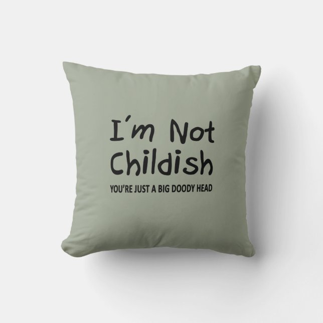 I'm Not Childish Cushion (Front)