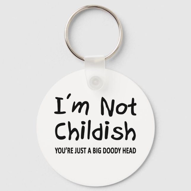 I'm Not Childish Key Ring (Front)