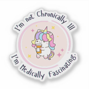 I'm Not Chronically Ill, I'm Medically Facinating