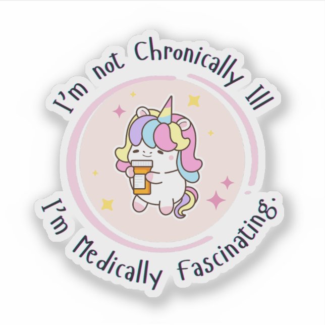 I'm Not Chronically Ill, I'm Medically Facinating (Front)