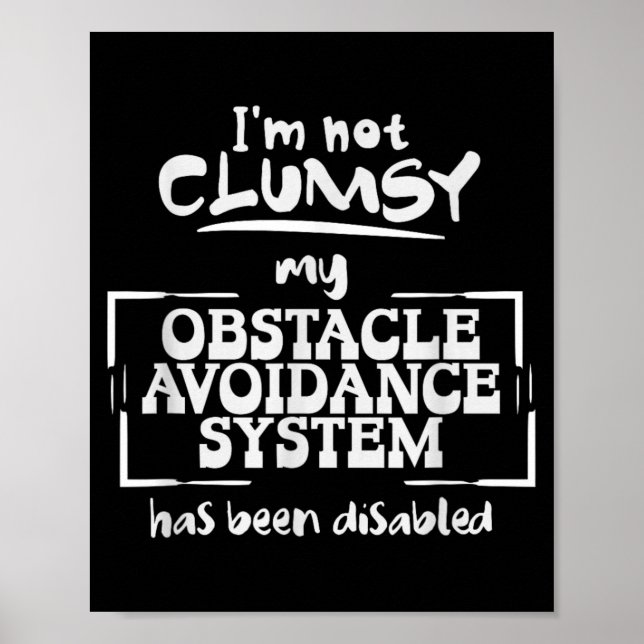 Im Not Clumsy a Funny and Sarcastic Quote Poster (Front)