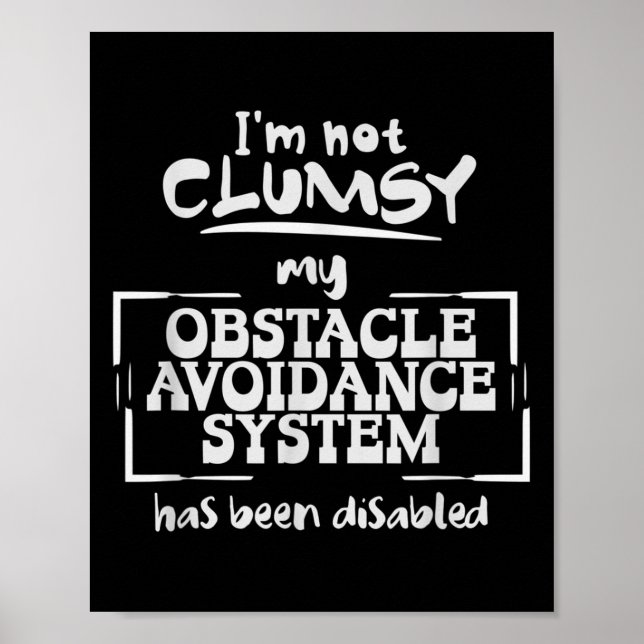 Im Not Clumsy A Funny And Sarcastic Quote  Poster (Front)