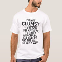 I'm Not Clumsy Funny People Saying Sarcastic