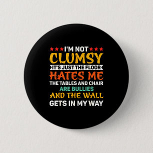 I'm Not Clumsy Funny Sayings Sarcastic For Women A 6 Cm Round Badge
