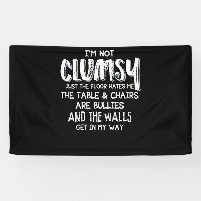 I'm Not Clumsy Funny Sayings Sarcastic Gifts Banner (Horizontal)