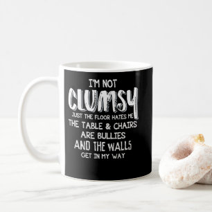 I'm Not Clumsy Funny Sayings Sarcastic Gifts Coffee Mug