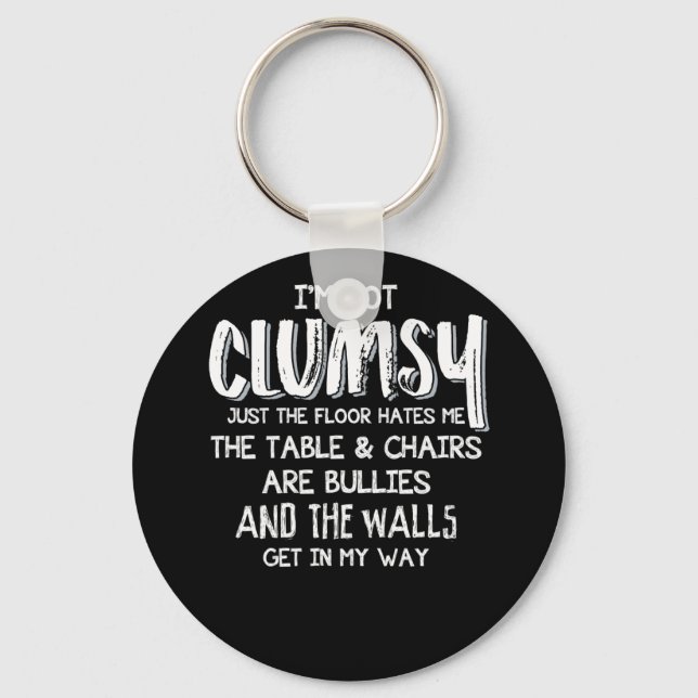 I'm Not Clumsy Funny Sayings Sarcastic Gifts Key Ring (Front)