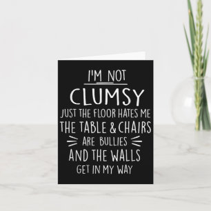 Im Not Clumsy Funny Sayings Sarcastic Men Women Bo Card