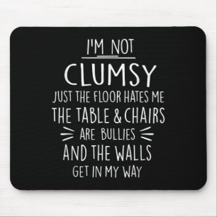 Im Not Clumsy Funny Sayings Sarcastic Men Women Bo Mouse Mat