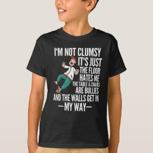I'm Not Clumsy Funny Stumble Slippery T-Shirt
