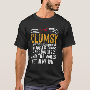I'm Not Clumsy   Humour Sarcastic Saying T-Shirt