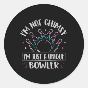 I'm Not Clumsy - I'm Just A Unique Bowler  Classic Round Sticker