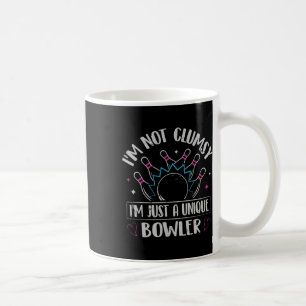 I'm Not Clumsy - I'm Just A Unique Bowler  Coffee Mug