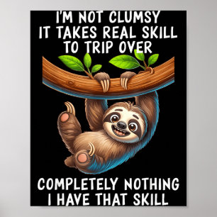 I'm Not Clumsy It Takes Real Skill To Trip Over Co Poster