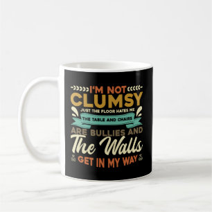 I'M Not Clumsy It'S Floor Hates Me Table Chairs Ar Coffee Mug