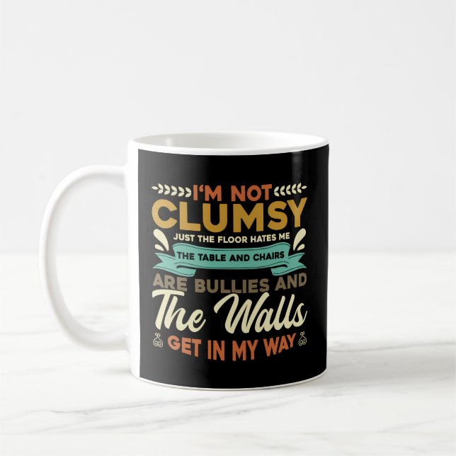 I'M Not Clumsy It'S Floor Hates Me Table Chairs Ar Coffee Mug (Left)