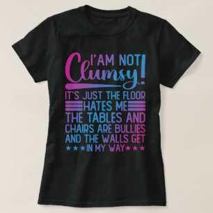 I'm Not Clumsy Its Just Funny Sayings Sarcastic  T-Shirt