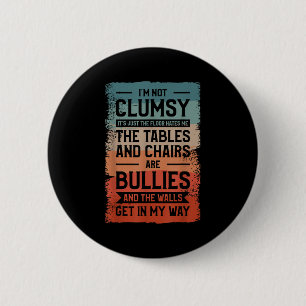 I'm Not Clumsy It's Just The Floor Hates Me The Ta 6 Cm Round Badge
