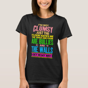 I'm Not Clumsy Sayings Sarcastic Men Women Boys G T-Shirt