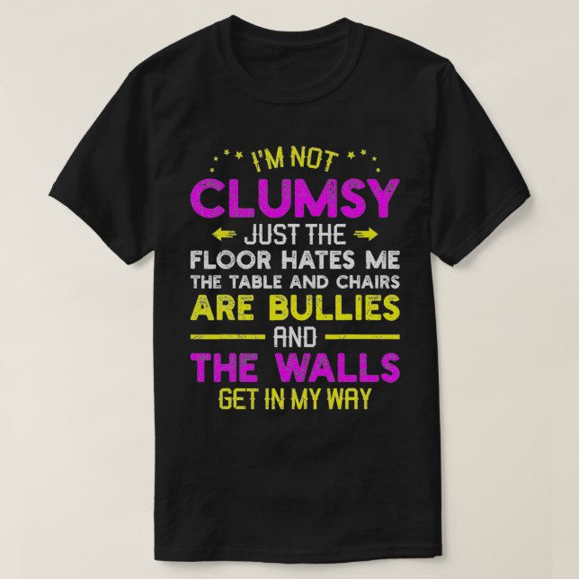 I'm not Clumsy the Floor hates me Funny Clumsy Quo T-Shirt (Design Front)