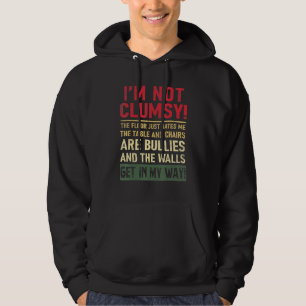 I'm Not Clumsy The Floor Hates Me Funny Saying Hoodie