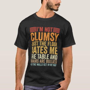 I'M Not Clumsy Women Men Boys Girls Funny Sarcasti T-Shirt